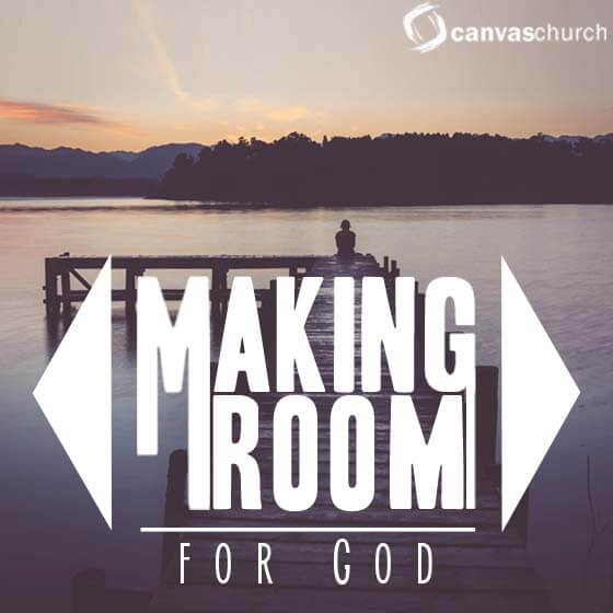 Making Room for God Canvas Church San Diego
